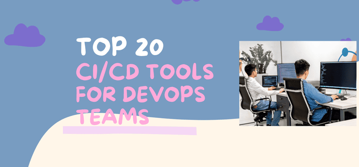 Top 20 CI/CD Tools Every DevOps Engineer Should Know