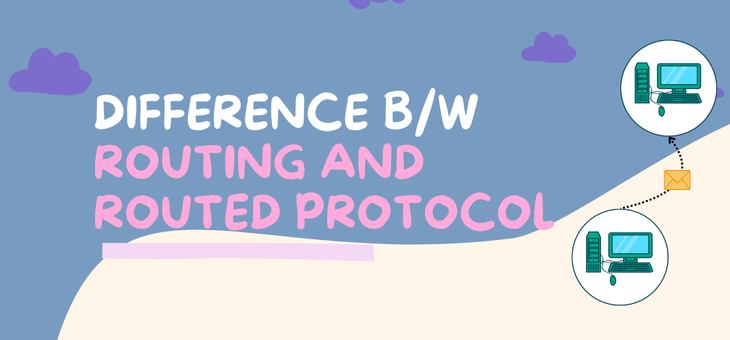 Routing vs Routed Protocols in Computer Networks